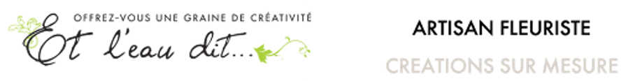Et l'eau dit - Fleuriste